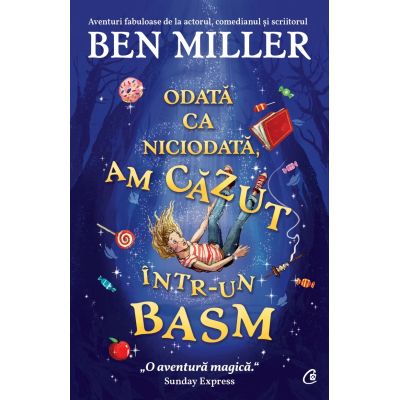 Odata ca niciodata am cazut intr-un basm - Ben Miller