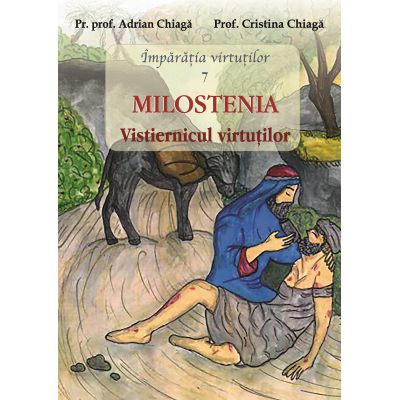 Milostenia vistiernicul virtutilor - Pr. Prof. Adrian Chiaga Prof. Cristina Chiaga