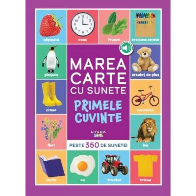 Bebe invata. Marea carte cu sunete. Primele cuvinte. Peste 350 de sunete