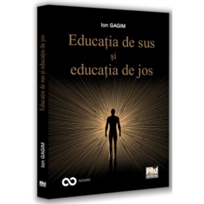 Educatia de sus si educatia de jos - Ion Gagim