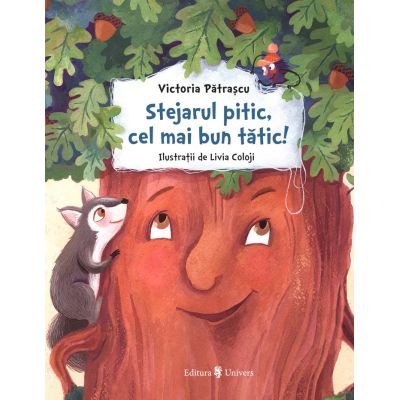 Stejarul pitic cel mai bun tatic - Victoria Patrascu