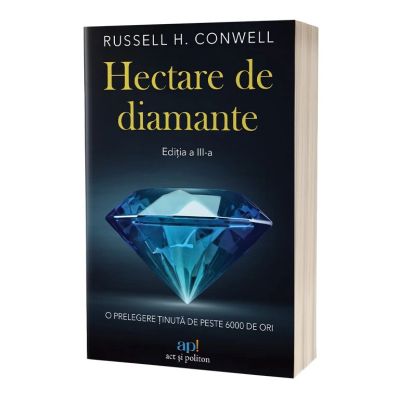 Hectare de diamante. Editia a 3-a - Russell H. Conwell