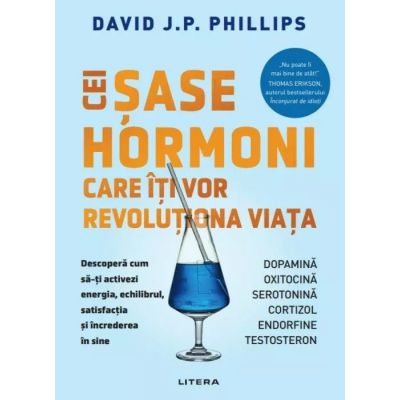 Cei sase hormoni care iti vor revolutiona viata - David J. P. Phillips