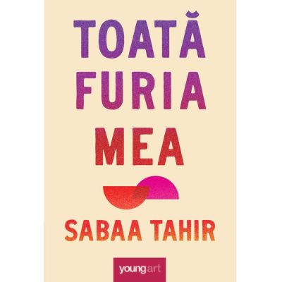 Toata furia mea - Sabaa Tahir