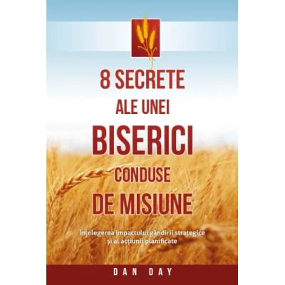 8 secrete ale unei biserici conduse de misiune - Dan Day