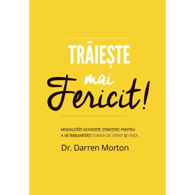 Traieste mai fericit - Darren Morton