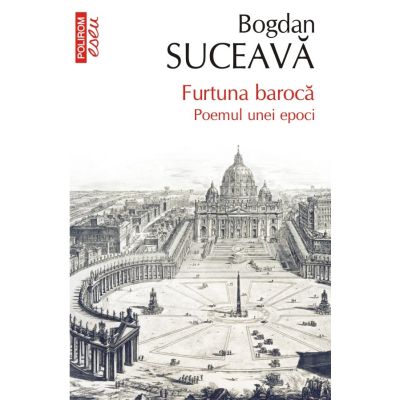 Furtuna baroca. Poemul unei epoci - Bogdan Suceava