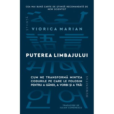 Puterea limbajului. Cum ne transforma mintea codurile pe care le folosim pentru a gandi a vorbi si a trai - Viorica Marian