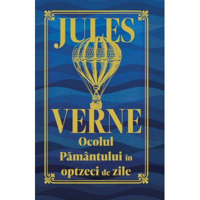 Ocolul Pamantului in 80 de zile. Editie de colectie - Jules Verne