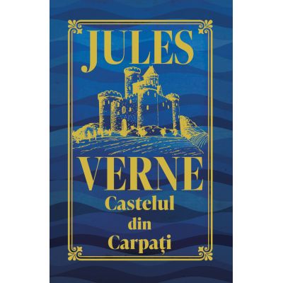 Castelul din Carpati. Editie de colectie - Jules Verne