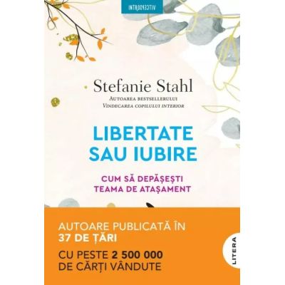 Libertate sau iubire. Cum sa depasesti teama de atasament - Stefanie Stahl