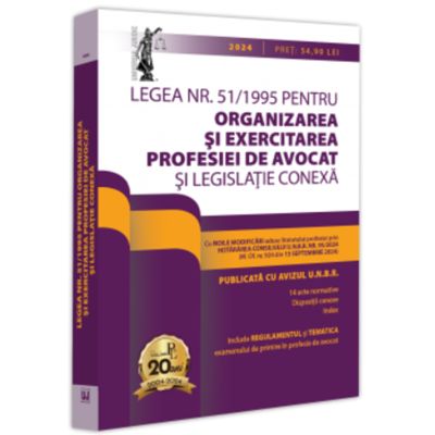 Legea nr. 511995 pentru organizarea si exercitarea profesiei de avocat si legislatie conexa 2024. Legislatia profesiei de avocat. Editie tiparita pe hartie alba