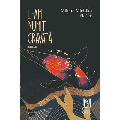 L-am numit Cravata - Milena Michiko Flaar