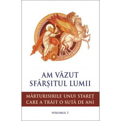 Am vazut sfarsitul lumii. Marturisirile unui staret care a trait o suta de ani