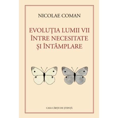 Evolutia lumii vii intre necesitate si intamplare - Nicolae Coman