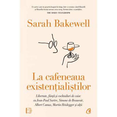 La cafeneaua existentialistilor - Sarah Bakewell