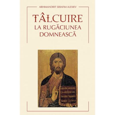 Talcuire la Rugaciunea Domneasca - Serafim Alexiev