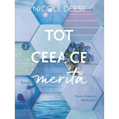 Tot ceea ce merita. Volumul 2 Saga Familiei McKenzie - Nicole Deese