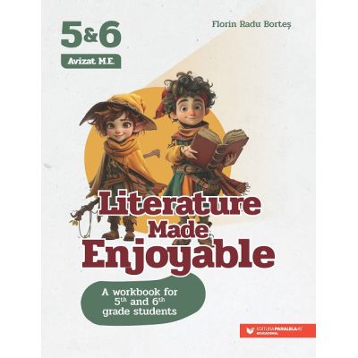 Literature Made Enjoyable. A Workbook for 5th and 6th Grade Students - Florin Radu Bortes