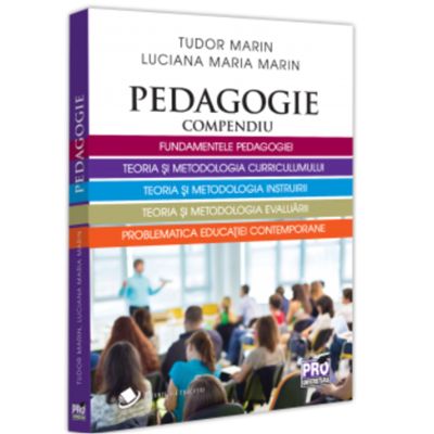 Pedagogie. Compendiu. Fundamentele pedagogiei teoria si metodologia curriculumului teoria si metodologia instruirii - Tudor Marin Lucia Maria Marin