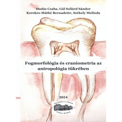 Morfologia dentara si craniometria din punct de vedere al antropologiei. In limba maghiara - Dudas Csaba