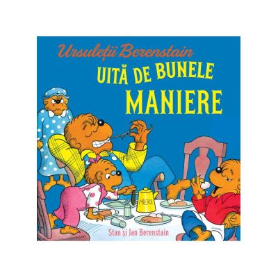 Ursuletii Berenstain uita de bunele maniere - Jan Berenstain Stan Berenstain