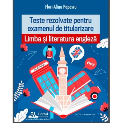 Teste REZOLVATE pentru examenul de titularizare. Limba si Literatura engleza - Flori-Alina Popescu