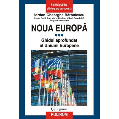 Noua Europa. Vol. 3. Ghidul aprofundat al Uniunii Europene - Iordan Gheorghe Barbulescu