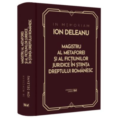 In Memoriam Ion Deleanu. Magistru al metaforei si fictiunilor juridice in stiinta dreptului romanesc - Gheorghe Buta