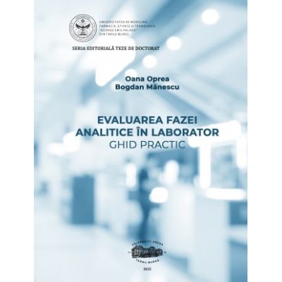 Evaluarea fazei analitice in laborator. Ghid practic print alb-negru - Oana Oprea