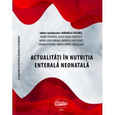 Actualitati in nutritia enterala neonatala - Manuela Cucerea