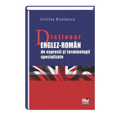 Dictionar englez-roman de expresii si terminologii specializate - Cristina Nicolaescu