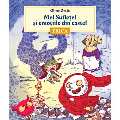 Mel Sufletel si emotiile din castel - Frica vol. 1 - Olina Ortiz