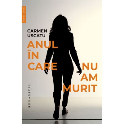 Anul in care nu am murit - Carmen Uscatu