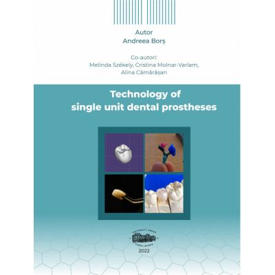 Technology of single unit dental prostheses alb-negru - Andreea Bors