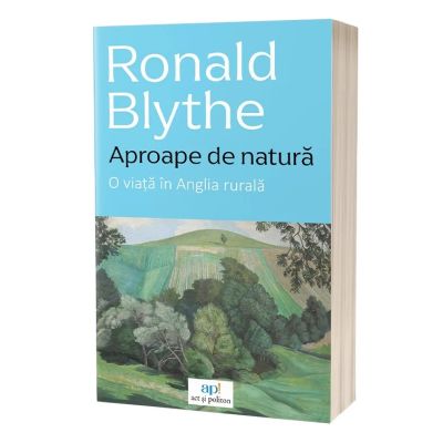 Aproape de natura. O viata in Anglia rurala - Ronald Blythe