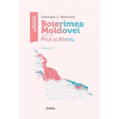 Boierimea Moldovei dintre Prut si Nistru. Volumul 1 - Gheorghe G. Bezviconi