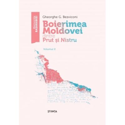 Boierimea Moldovei dintre Prut si Nistru. Volumul 2 - Gheorghe G. Bezviconi