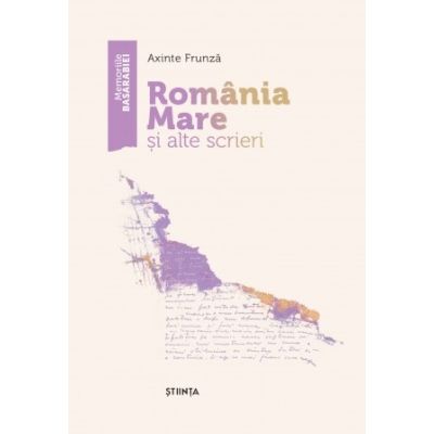 Romania Mare si alte scrieri - Axinte Frunza