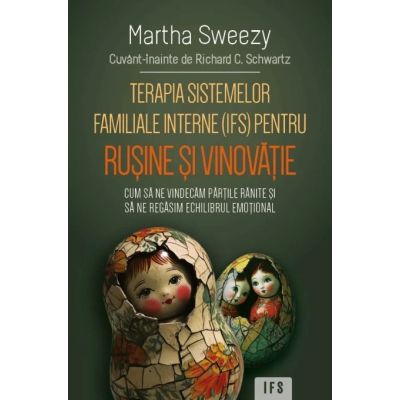 Terapia sistemelor familiale interne IFS pentru rusine si vinovatie - Martha Sweezy