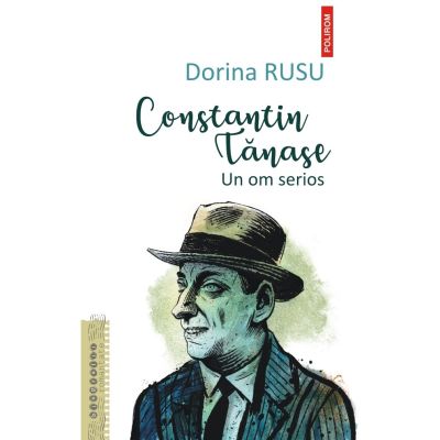 Constantin Tanase. Un om serios - Dorina Rusu