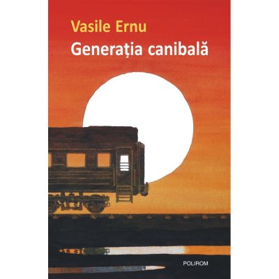 Generatia canibala - Vasile Ernu