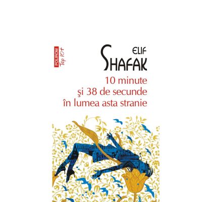 10 minute si 38 de secunde in lumea asta stranie. Editie de buzunar Top10 - Elif Shafak