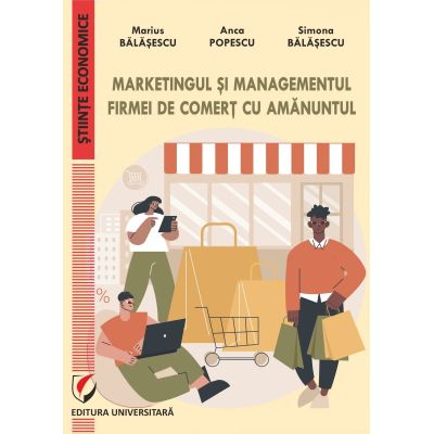 Marketingul si managementul firmei de comert cu amanuntul - Marius Balasescu