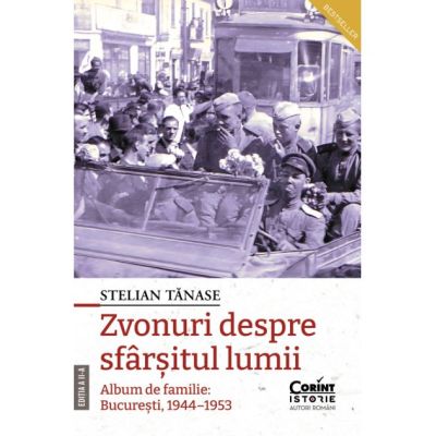 Zvonuri despre sfarsitul lumii. Bucuresti 19441953 editia a 2-a - Stelian Tanase