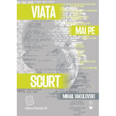 Viata mai pe scurt - Mihail Vakulovski