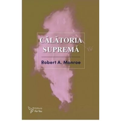 Calatoria suprema - Robert A. Monroe