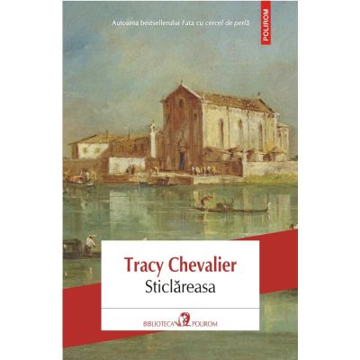 Sticlareasa - Tracy Chevalier