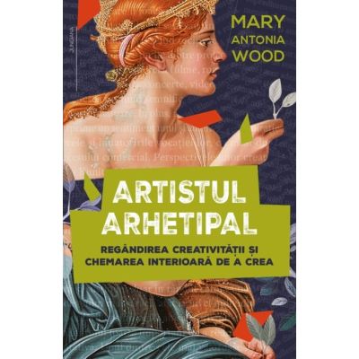 Artistul arhetipal - Mary Antonia Wood