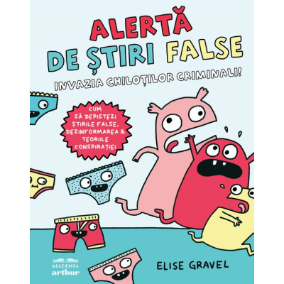 Alerta de stiri false. Invazia chilotilor criminali - Elise Gravel